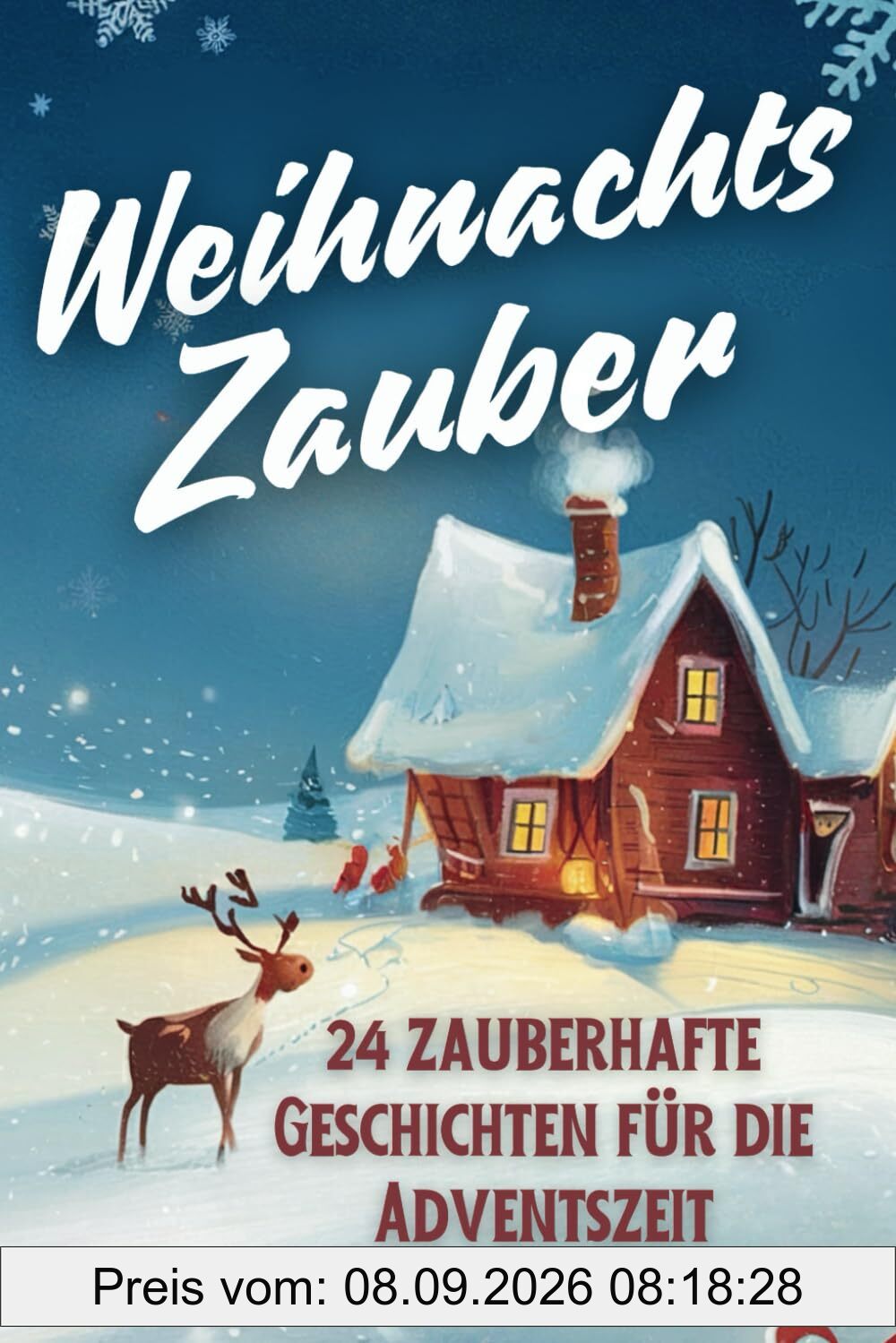 Weihnachtszauber - 24 zauberhafte Geschichten für die Adventszeit: Die Weihnachtsgeschichten sind perfekt zum Vorlesen für Kinder und für die ganze Familie an jeden Tag bis Weihnachten