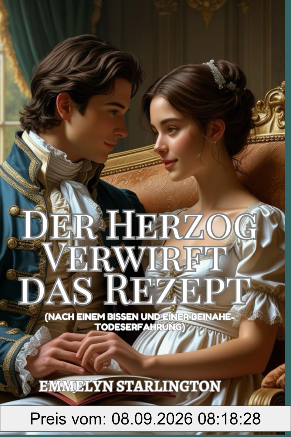 Der Herzog Verwirft das Rezept: Eine romantische Regency-Komödie mit explosiven Rezepten, unerwarteter Leidenschaft und der bisher gefährlichsten ... einer Regency-Ehe, Band 4)
