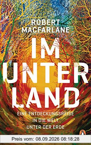 Im Unterland: Eine Entdeckungsreise in die Welt unter der Erde