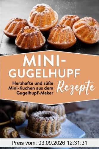 Mini-Gugelhupf Rezepte: Herzhafte und süße Mini-Kuchen aus dem Gugelhupf-Maker