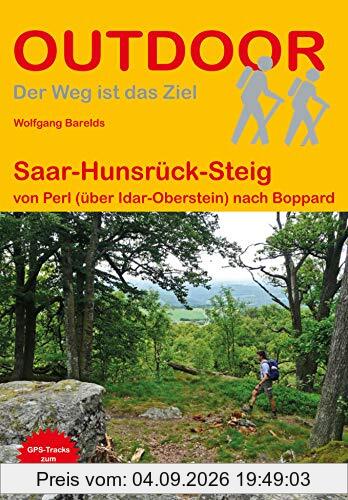 Saar-Hunsrück-Steig: Von Perl (über Idar-Oberstein) nach Boppard (Der Weg ist das Ziel) (Outdoor Wanderführer)
