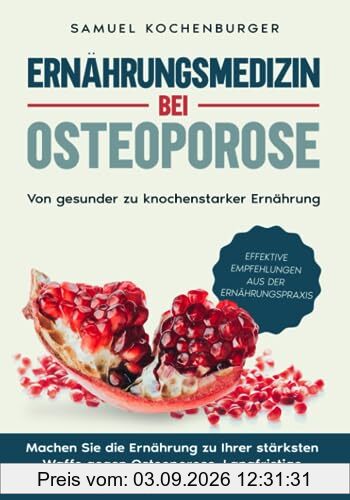 Ernährungsmedizin bei Osteoporose: Von gesunder zu knochenstarker Ernährung: Machen Sie die Ernährung zu Ihrer stärksten Waffe gegen Osteoporose. Langfristige Ernährungsstrategien für starke Knochen.