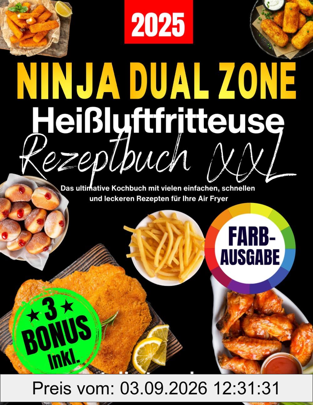 Ninja Dual Zone Heißluftfritteuse Rezeptbuch XXL [FARBAUSGABE]: Das ultimative Kochbuch mit vielen einfachen, schnellen und leckeren Rezepten für Ihre Air Fryer. Inkl. FlexDrawer und Garzeitentabelle