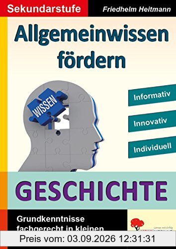 Allgemeinwissen fördern GESCHICHTE: Grundwissen fachgerecht in kleinen Portionen vermitteln