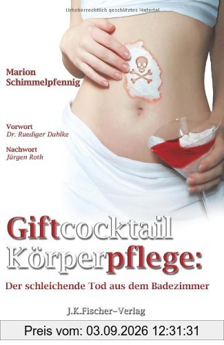 Giftcocktail Körperpflege: Der schleichende Tod aus dem Badezimmer