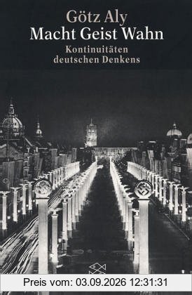 Macht Geist Wahn: Kontinuitäten deutschen Denkens