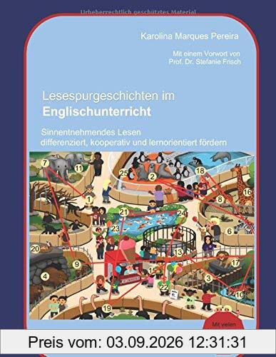 Lesespurgeschichten im Englischunterricht: Sinnentnehmendes Lesen differenziert, kooperativ und lernorientiert fördern von der Grundschule bis zur Sek 1