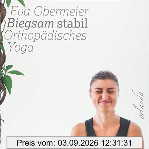 Biegsam stabil. Orthopädisches Yoga.