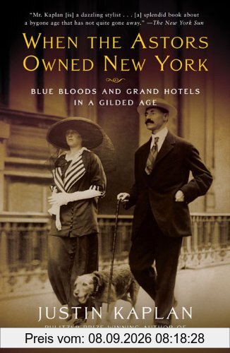 When the Astors Owned New York: Blue Bloods and Grand Hotels in a Gilded Age