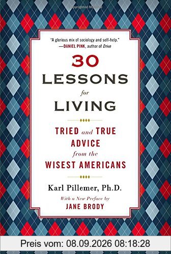 30 Lessons for Living: Tried and True Advice from the Wisest Americans