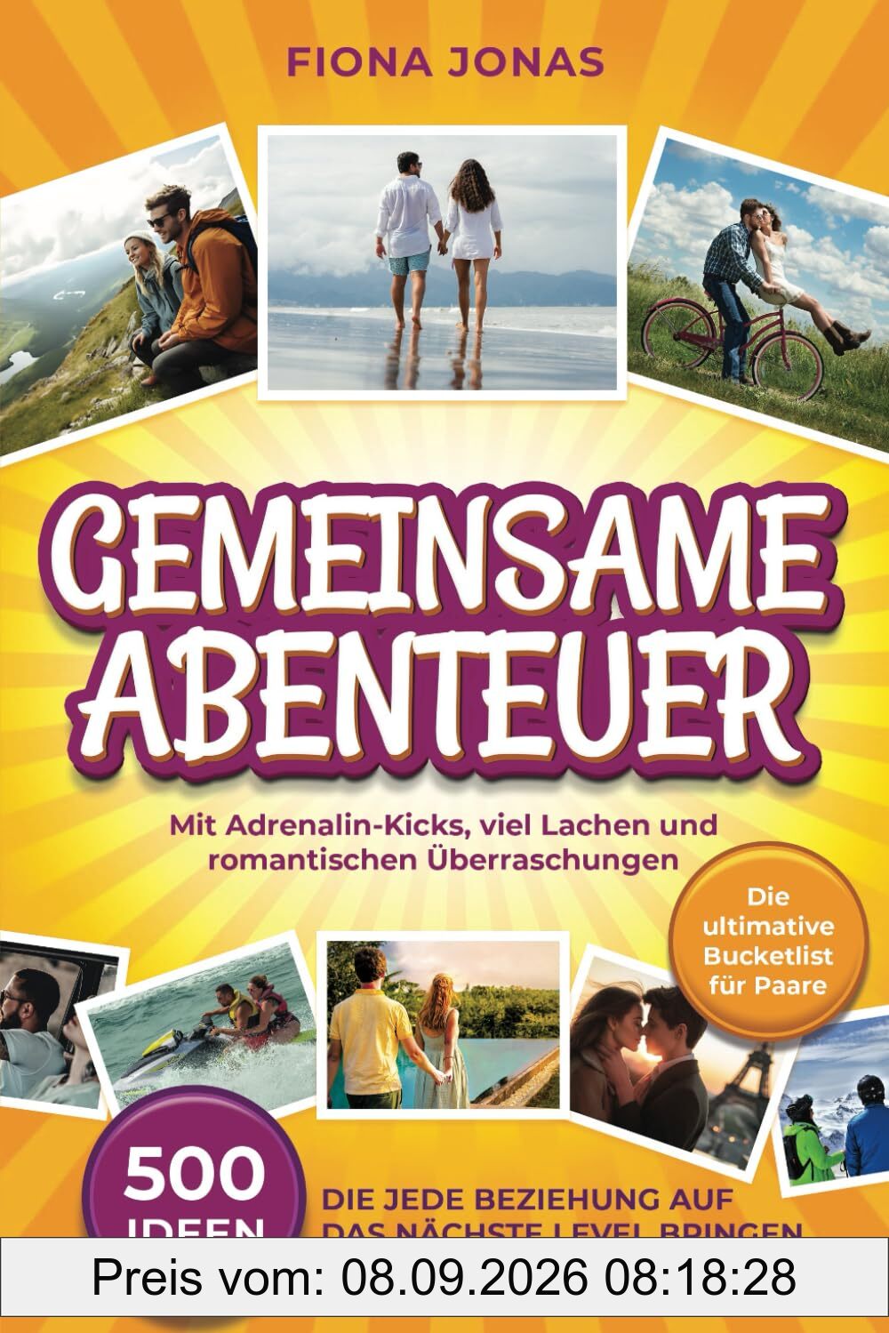 Gemeinsame Abenteuer - 500 Ideen, die jede Beziehung auf das nächste Level bringen: Die ultimative Bucketlist für Paare | mit Adrenalin-Kicks, viel Lachen und romantischen Überraschungen