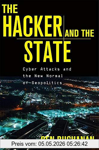 Ben Buchanan The Hacker And The State, Cyber Attacks And The New Normal Of Geopolitics