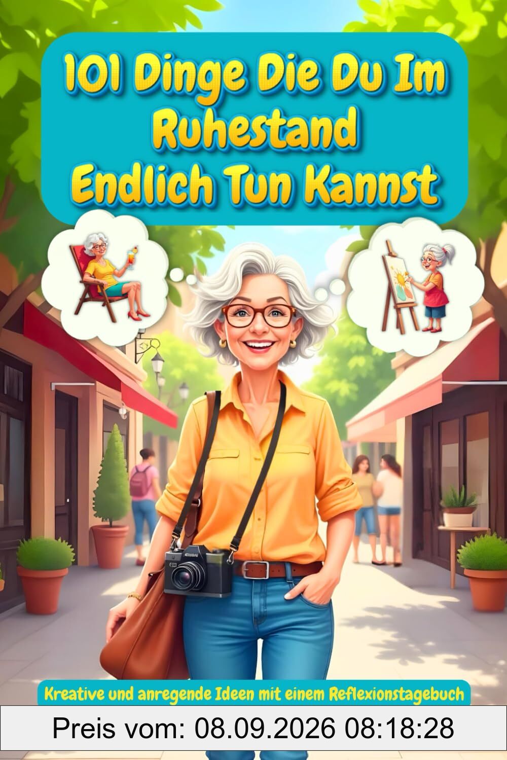 101 Dinge Die Du Im Ruhestand Endlich Tun Kannst: Originelle Ideen & Perfektes Geschenk zum Renteneintritt – Interaktives Buch zur Rente mit Platz für Persönliche Einträge