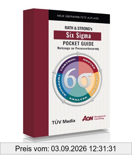Rath und Strongs Six Sigma Pocket Guide: Werkzeuge zur Prozessverbesserung