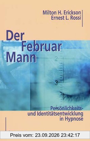 Der Februarmann. Persönlichkeits- und Identitätsentwicklung in Hypnose.