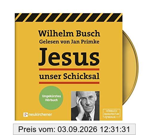 Jesus unser Schicksal - ungekürztes Hörbuch