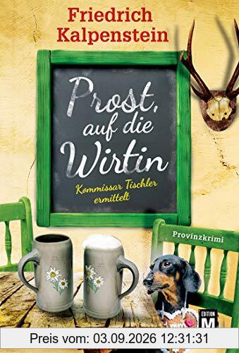 Prost, auf die Wirtin (Kommissar Tischler ermittelt, Band 1)