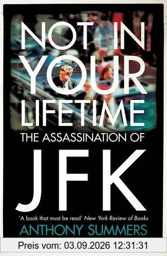 Not In Your Lifetime: The Assassination of JFK