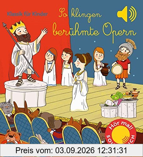 So klingen berühmte Opern: Klassik für Kinder (Soundbuch)