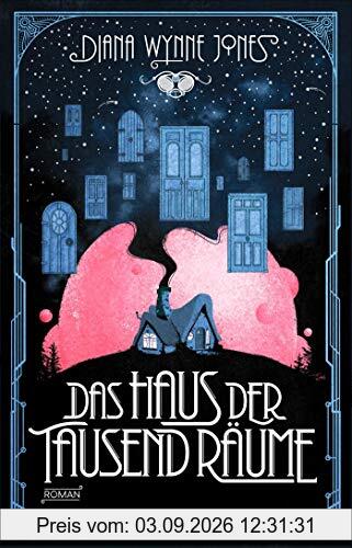 Das Haus der tausend Räume: Roman. Die magisch-romantische Fortsetzung von „Das wandelnde Schloss“ (Die Howl-Saga, Band 3)