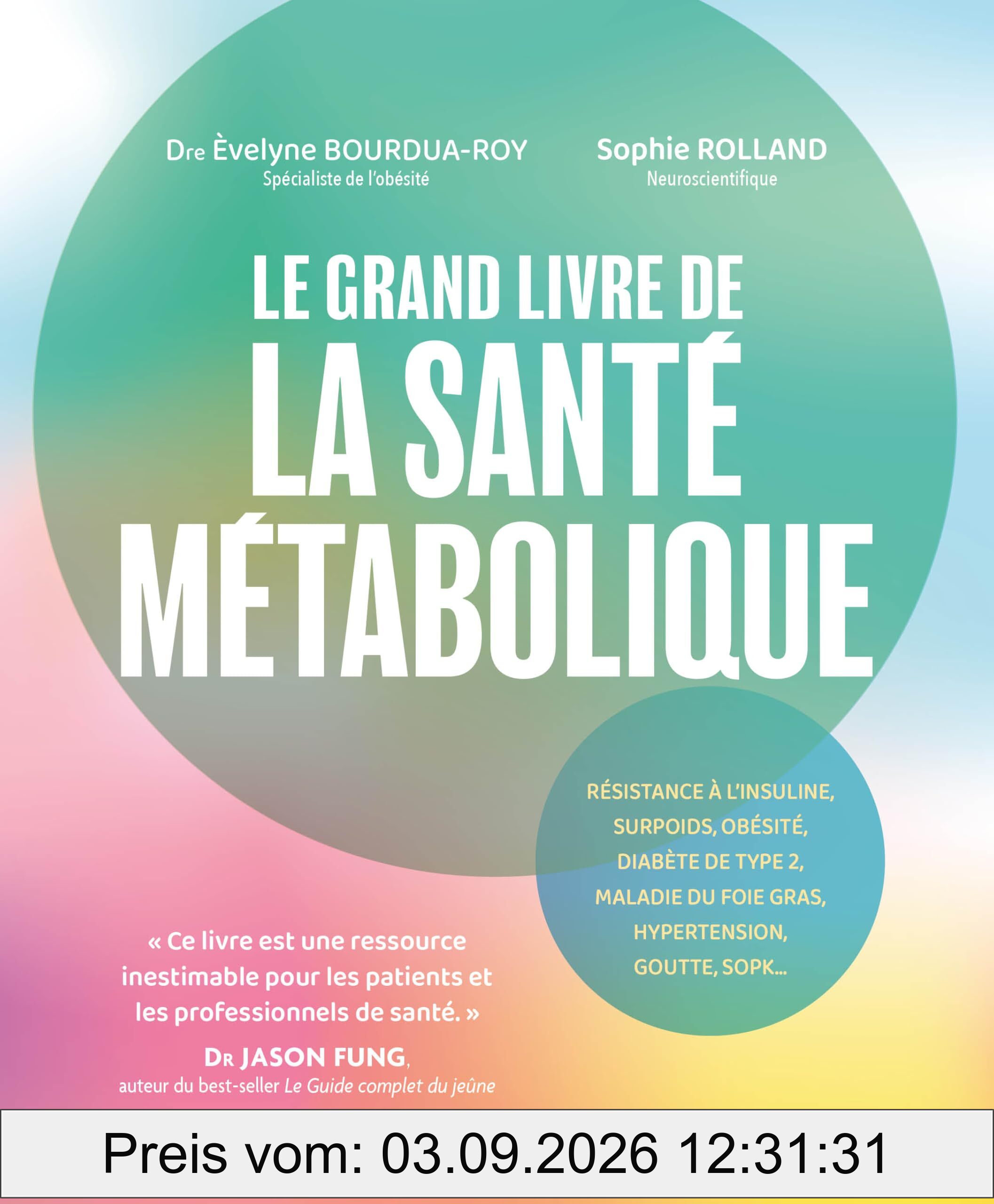 Le grand livre de la santé métabolique : résistance à l'insuline, surpoids, obésité, diabète de type 2, maladie du foie gras, hypertension, goutte, SOPK...