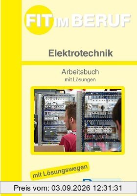 Fit im Beruf - Elektrotechnik: Arbeitsbuch mit Lösungen und Lernfeldern