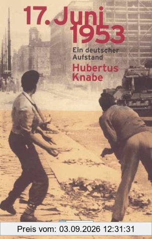 17. Juni 1953: Ein deutscher Aufstand