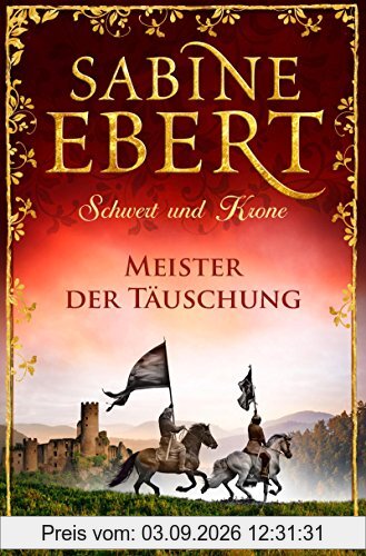 Schwert und Krone - Meister der Täuschung: Roman (Das Barbarossa-Epos, Band 1)