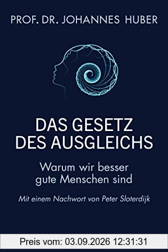 Das Gesetz des Ausgleichs: Warum wir besser gute Menschen sind - Mit einem Nachwort von Peter Sloterdijk