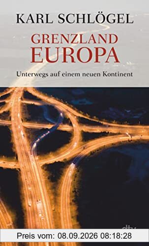 Grenzland Europa: Unterwegs auf einem neuen Kontinent