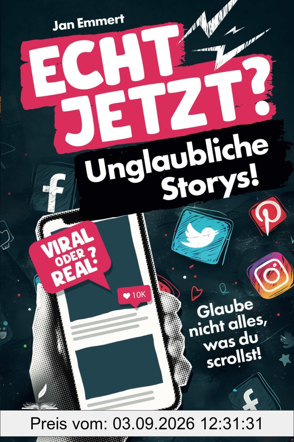 ECHT JETZT? Unglaubliche Storys!: Glaube nicht alles, was du scrollst!
