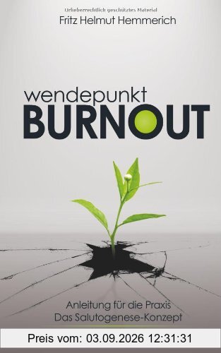 Wendepunkt Burnout: Anleitungen für die Praxis ­ Das Salutogenese-Konzept