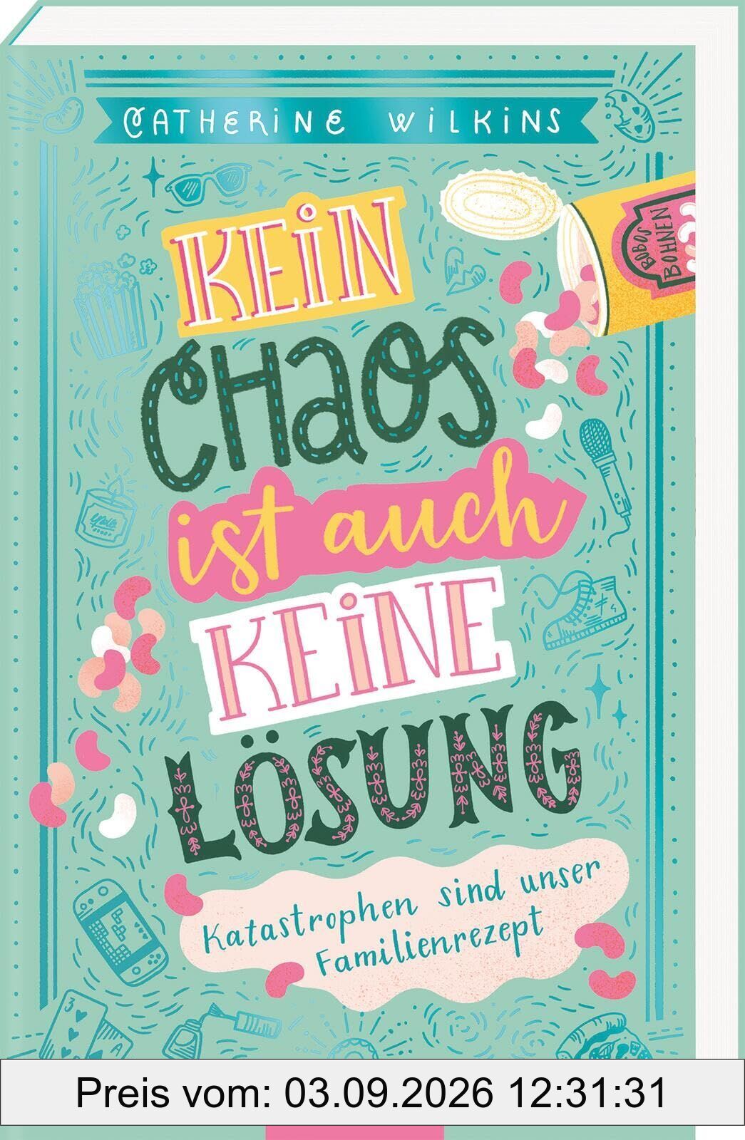 Kein Chaos ist auch keine Lösung - Katastrophen sind unser Familienrezept (Kein Chaos ist auch keine Lösung 2)