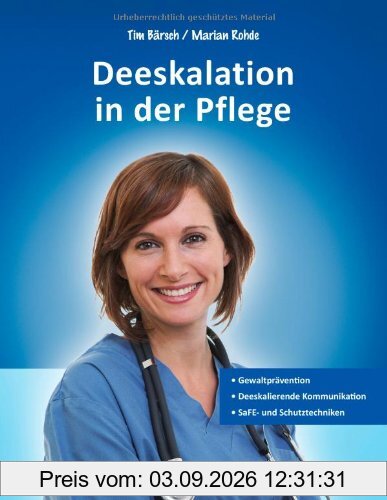 Deeskalation in der Pflege: Gewaltprävention - Deeskalierende Kommunikation - SaFE- und Schutztechniken