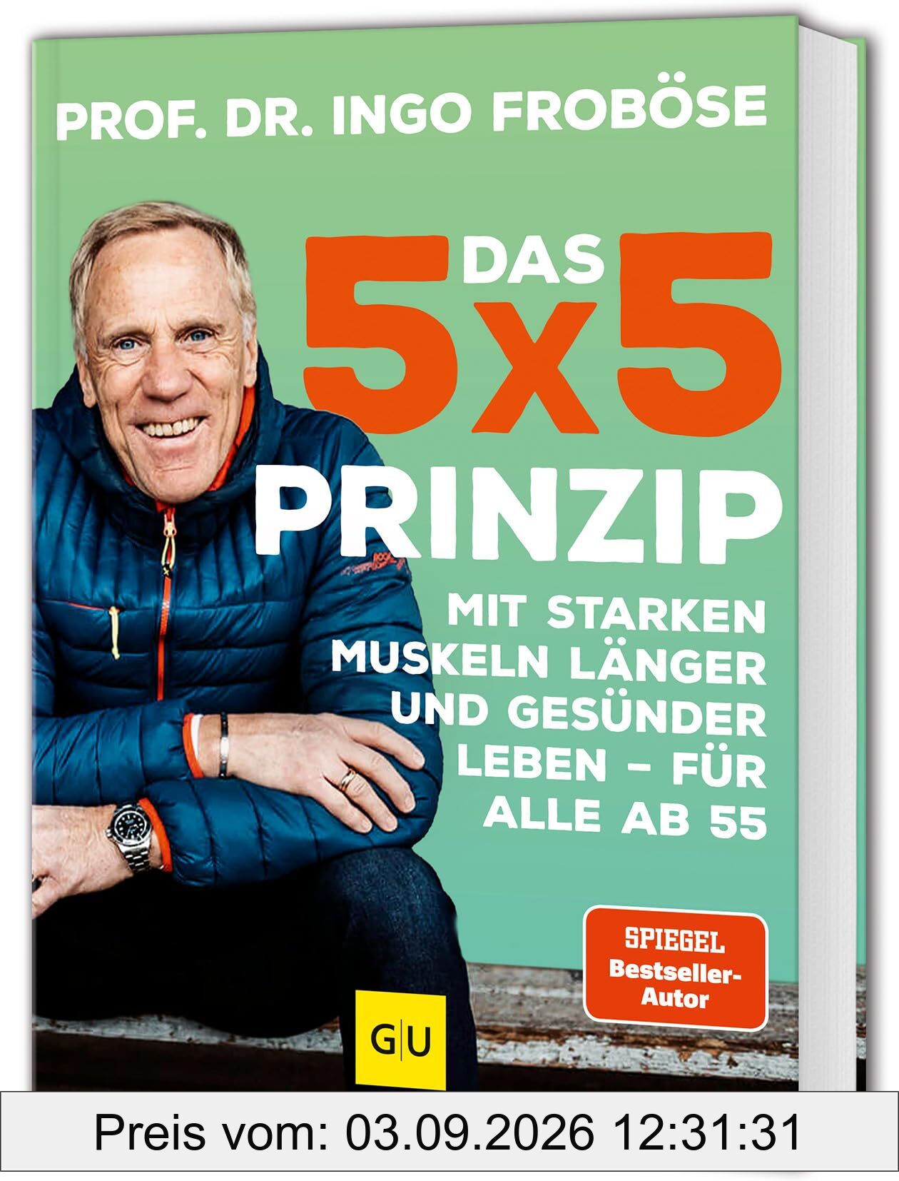 Das 5x5-Prinzip: Mit starken Muskeln länger und gesünder leben - für alle ab 55 (GU Fitness)