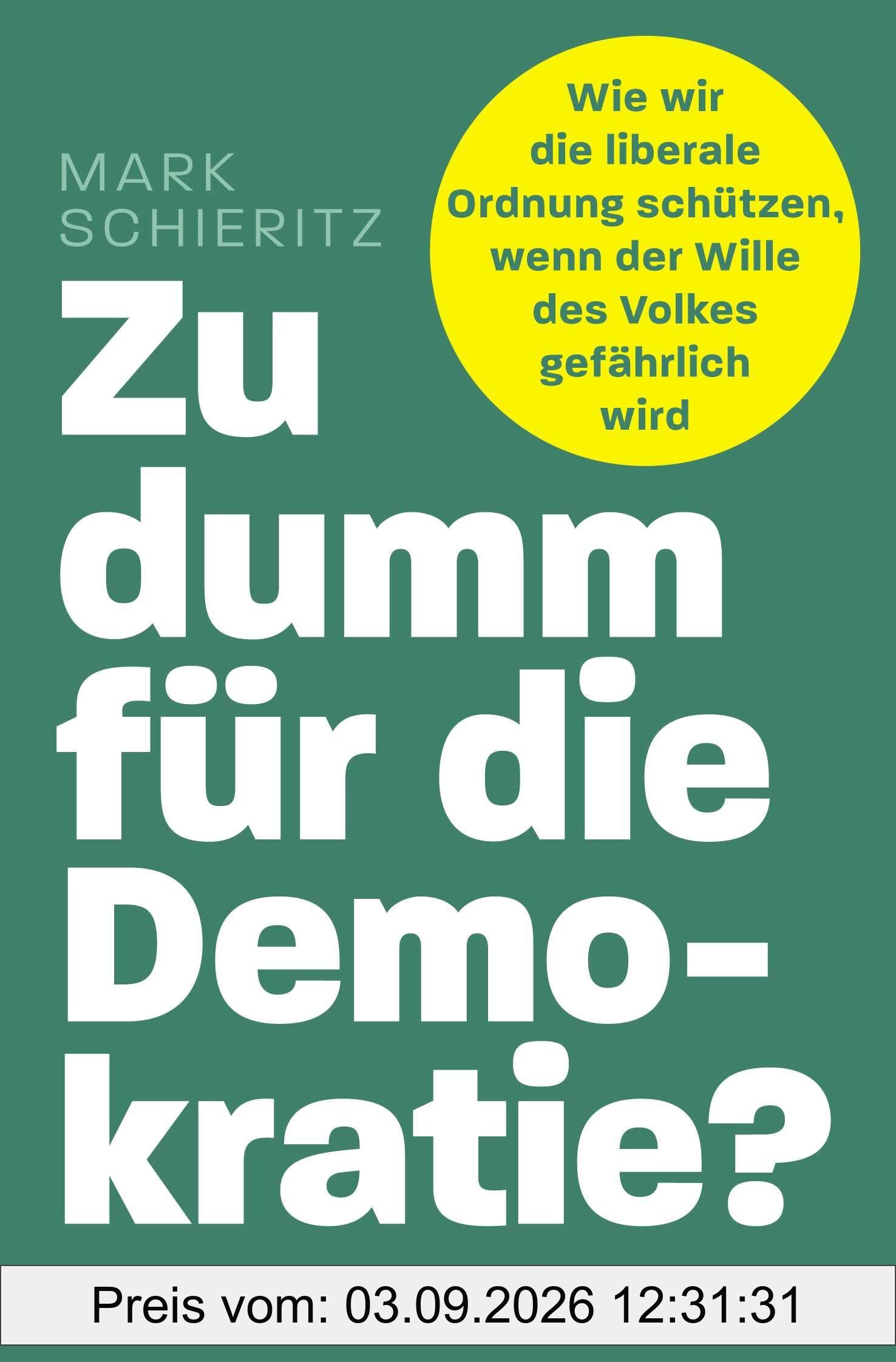 Zu dumm für die Demokratie?: Wie wir die liberale Ordnung schützen, wenn der Wille des Volkes gefährlich wird
