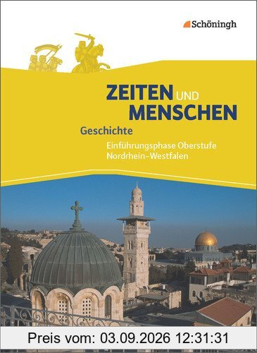 Zeiten und Menschen - Geschichtswerk für die gymnasiale Oberstufe - Ausgabe Nordrhein-Westfalen u.a. - Neubearbeitung: Schülerband 1: Einführungsphase