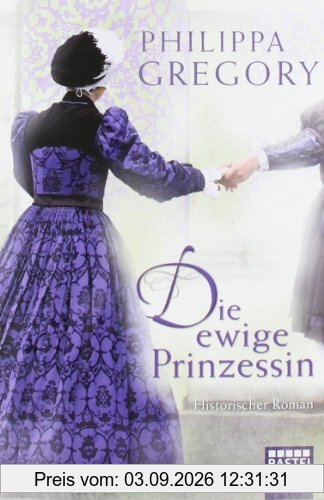 Die ewige Prinzessin: Historischer Roman