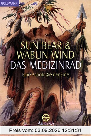 Das Medizinrad. Eine Astrologie der Erde