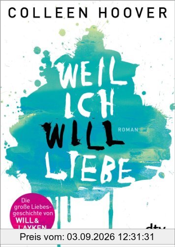 Weil ich Will liebe: Roman