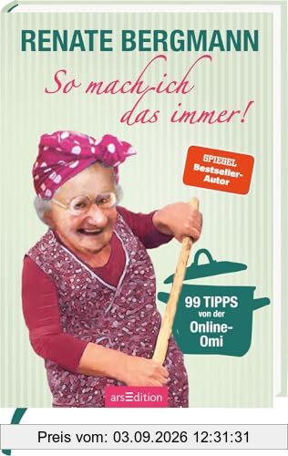 So mach ich das immer!: 99 Tipps von der Online-Omi | Weisheiten und Kniffe rund um Haushalt und Küche von der Twitter-Oma