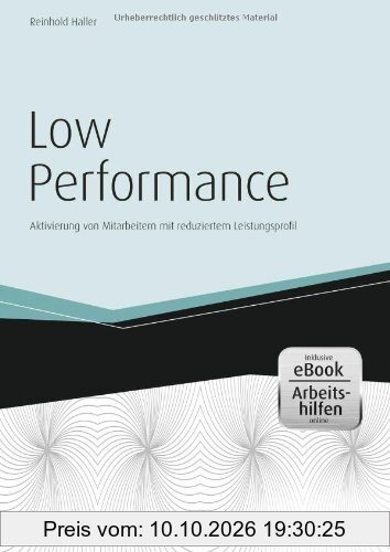 Low Performance - inkl. Arbeitshilfen online: Aktivierung von Mitarbeitern mit reduziertem Leistungsprofil