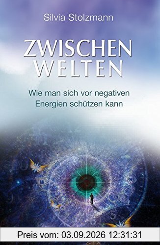 Zwischenwelten: Wie man sich vor negativen Energien schützen kann
