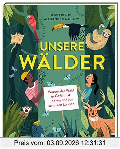 Unsere Wälder: Warum der Wald in Gefahr ist und wie wir ihn schützen können | Kindersachbuch für Kinder ab 9 Jahren
