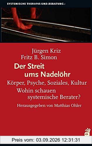 Der Streit ums Nadelöhr: Körper, Psyche, Soziales, Kultur – Wohin schauen systemische Berater?