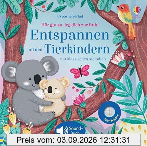 Hör gut zu, leg dich zur Ruh! Entspannen mit den Tierkindern: mit klassischen Melodien; ab 3 Monaten