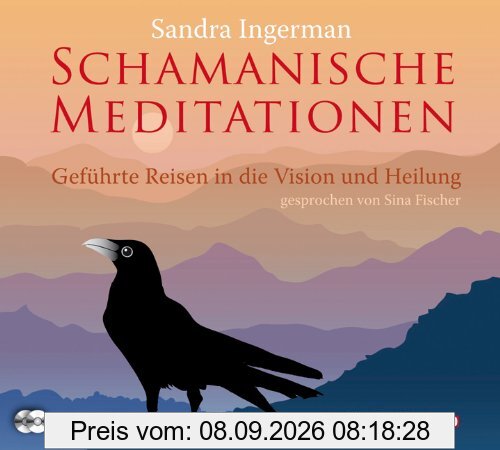 Schamanische Meditationen (Geführte Reisen in die Vision und Heilung)