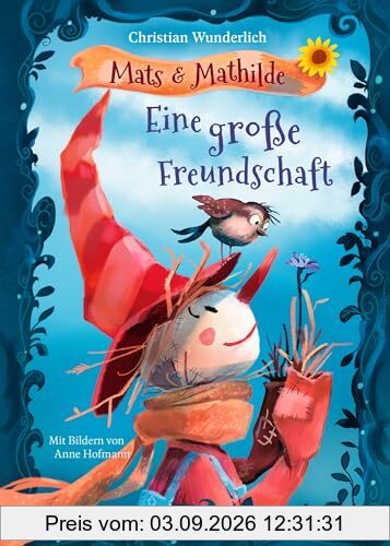 Mats und Mathilde 1. Eine große Freundschaft: Eine wunderbare Vorlesegeschichte über Freundschaft und Zusammenhalt für Kinder ab 5 Jahren