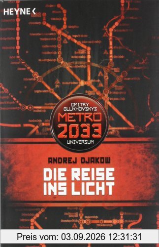 Die Reise ins Licht: METRO 2033-Universum-Roman