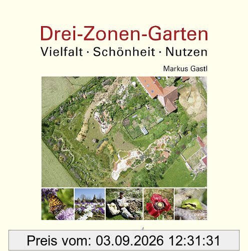 Drei-Zonen-Garten: Vielfalt · Schönheit · Nutzen